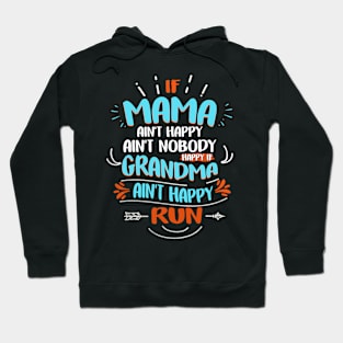 If Mama Ain't Happy Ain't Nobody Happy If Grandma Ain't Run Hoodie